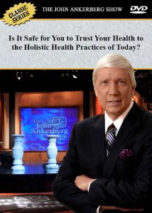 Is It Safe For You to Trust Your Health to the Holistic Health Practices of Today? - DVD-0