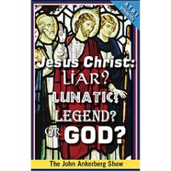 Jesus Christ: Liar? Lunatic? Legend? or God?