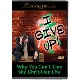 I Give Up! Why You Can't Live the Christian Life