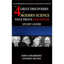 The Four Great Discoveries of Modern Science That Prove God Exists - Study Guide