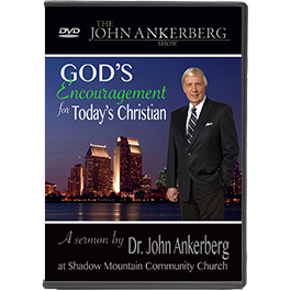 God's Encouragement for Today's Christian - A Sermon by Dr. John Ankerberg at Shadow Mountain Community Church
